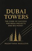 Dubai Towers: The Code of Success for Mega-Projects and Big Money (eBook, ePUB)