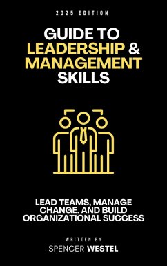 Cover Leadership & Management Skills: The Essential Guide to Leading Teams, Managing Change, and Building Organizational Success (eBook, ePUB)