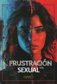 Frustración Sexual (eBook, ePUB) Frustración Sexual (eBook, ePUB)