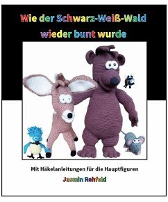 Wie der Schwarz-Weiß-Wald wieder bunt wurde (eBook, ePUB) - Rehfeld, Jasmin