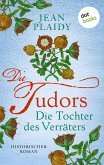 DIE TUDORS - Die Tochter des Verräters (eBook, ePUB) DIE TUDORS - Die Tochter des Verräters (eBook, ePUB)