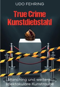 True Crime Kunstdiebstahl (eBook, ePUB) Cover True Crime Kunstdiebstahl (eBook, ePUB)