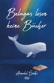 Belugas lesen keine Bücher (eBook, ePUB) Belugas lesen keine Bücher (eBook, ePUB)