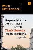 Después del éxito de su primera novela Charly Bukovza intenta escribir la segunda (eBook, ePUB) Después del éxito de su primera novela Charly Bukovza intenta escribir la segunda (eBook, ePUB)