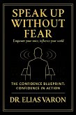 Speak Up Without Fear (The Confidence Blueprint, #4) (eBook, ePUB) Speak Up Without Fear (The Confidence Blueprint, #4) (eBook, ePUB)