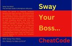 Sway Your Boss: The Ultimate Guide to Workplace Influence (Success Story Chronicles) (eBook, ePUB)