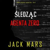Śledząc agenta Zero (Thriller szpiegowski z agentem Zero — Tom 9) (MP3-Download) Śledząc agenta Zero (Thriller szpiegowski z agentem Zero — Tom 9) (MP3-Download)