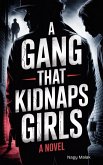 A Gang That Kidnaps Girls: A NOVEL (eBook, ePUB)