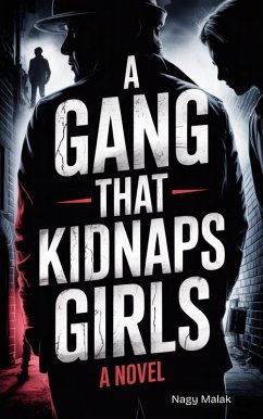 Cover A Gang That Kidnaps Girls: A Dark and Riveting Crime Thriller (eBook, ePUB)