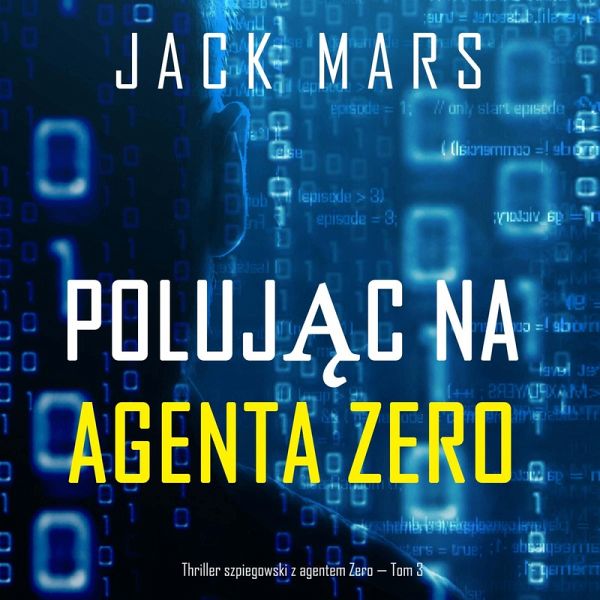 Polując na agenta Zero (Thriller szpiegowski z agentem Zero — Tom 3) (MP3-Download) Polując na agenta Zero (Thriller szpiegowski z agentem Zero — Tom 3) (MP3-Download)