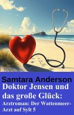Doktor Jensen und das große Glück: Arztroman: Der Wattenmeer-Arzt auf Sylt 5 (eBook, ePUB)
