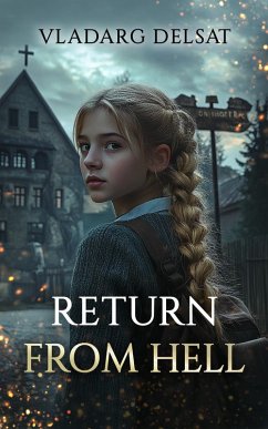 Return from Hell (Chronicles of the Graswangtal School of Witchcraft, #3) (eBook, ePUB) - Delsat, Vladarg Return from Hell (Chronicles of the Graswangtal School of Witchcraft, #3) (eBook, ePUB) - Delsat, Vladarg