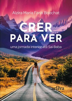 Crer para Ver: Uma Jornada Interior até Sai Baba (eBook, ePUB) Cover Crer para Ver: Uma Jornada Interior até Sai Baba (eBook, ePUB)