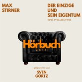 Der Einzige und sein Eigentum. Eine Philosophie. (MP3-Download) Der Einzige und sein Eigentum. Eine Philosophie. (MP3-Download)