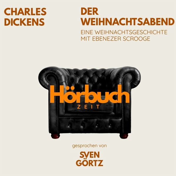 Der Weihnachtsabend. Eine Weihnachtsgeschichte mit Ebenezer Scrooge. (MP3-Download) Der Weihnachtsabend. Eine Weihnachtsgeschichte mit Ebenezer Scrooge. (MP3-Download)