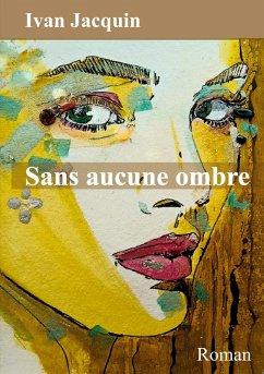 Sans aucune ombre (eBook, ePUB) - Jacquin, Ivan