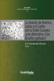 La relación de América Latina y el Caribe con la Unión Europea (eBook, PDF)