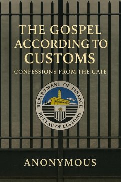 The Gospel According to Customs: Confessions from the Gate (eBook, ePUB) - Anonymous The Gospel According to Customs: Confessions from the Gate (eBook, ePUB) - Anonymous