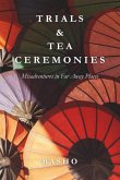 Trials & Tea Ceremonies: Misadventures in Far Away Places (eBook, ePUB)