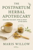 The Postpartum Herbal Apothecary: Healing the Body, Mind & Spirit After Birth (eBook, ePUB) The Postpartum Herbal Apothecary: Healing the Body, Mind & Spirit After Birth (eBook, ePUB)
