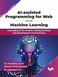 Cover AI-assisted Programming for Web and Machine Learning: Leveraging AI for Smarter Coding Practices and Development Environments (eBook, ePUB)