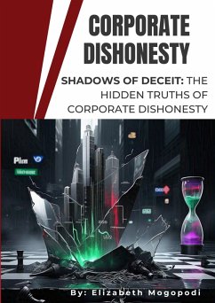 Cover Shadows of Deceit: The Hidden Truths of Corporate Dishonesty (CORPORATE GOVERNANCE) (eBook, ePUB)
