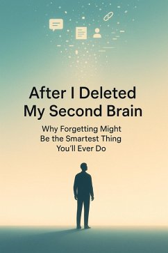 After I Deleted My Second Brain - Why Forgetting Might Be the Smartest Thing You'll Ever Do (eBook, ePUB) - Hema
