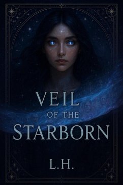 Veil of the Starborn (eBook, ePUB) - Laaouamri, Hamza Veil of the Starborn (eBook, ePUB) - Laaouamri, Hamza