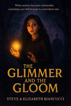 The Glimmer and The Gloom (eBook, ePUB) - Biancucci, Elizabeth; Biancucci, Steve The Glimmer and The Gloom (eBook, ePUB) - Biancucci, Elizabeth; Biancucci, Steve