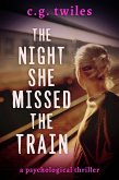 The Night She Missed the Train: A Psychological Thriller (eBook, ePUB) The Night She Missed the Train: A Psychological Thriller (eBook, ePUB)