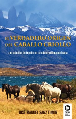 El verdadero origen del caballo criollo (eBook, ePUB) - Sanz Timón, José Manuel