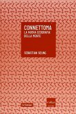 Connettoma. La nuova geografia della mente (eBook, ePUB) Connettoma. La nuova geografia della mente (eBook, ePUB)