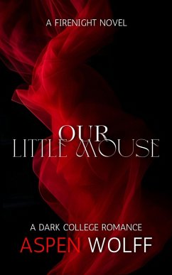 Our Little Mouse: A Dark College Romance (FireNight Novels) (eBook, ePUB) Cover Our Little Mouse: A Dark College Romance (FireNight Novels) (eBook, ePUB)