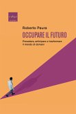 Occupare il futuro (eBook, ePUB) Occupare il futuro (eBook, ePUB)