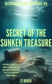 Secret Of The Sunken Treasure (Justin Macdonald Mysteries, #6) (eBook, ePUB) Secret Of The Sunken Treasure (Justin Macdonald Mysteries, #6) (eBook, ePUB)