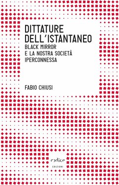 Cover Dittature dell'istantaneo. Black mirror e la nostra società iperconnessa (eBook, ePUB)