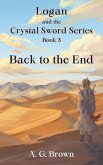 Back to the End (Logan and the Crystal Sword, #3) (eBook, ePUB)