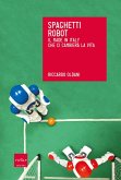 Spaghetti robot. Il made in Italy che ci cambierà la vita (eBook, ePUB)