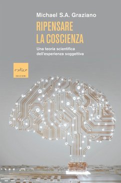 Ripensare la coscienza (eBook, ePUB) - Graziano, Michael Steven Arthur