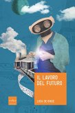 Il lavoro del futuro (eBook, ePUB) Il lavoro del futuro (eBook, ePUB)