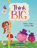 Think Big! Believe, Achieve, and Soar High (eBook, ePUB) Think Big! Believe, Achieve, and Soar High (eBook, ePUB)