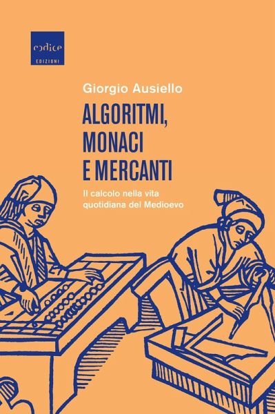 Algoritmi, monaci e mercanti (eBook, ePUB) Algoritmi, monaci e mercanti (eBook, ePUB)