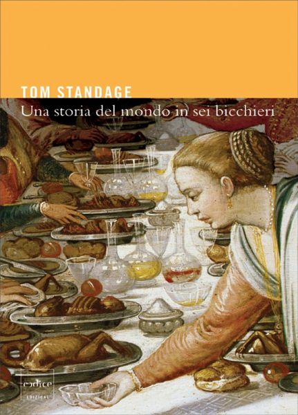 Una Storia del Mondo in Sei Bicchieri (eBook, ePUB) Una Storia del Mondo in Sei Bicchieri (eBook, ePUB)