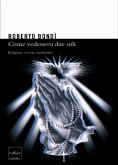 Come vedessero due soli. Religione, scienza, modernità (eBook, ePUB)