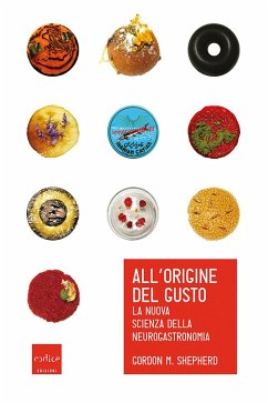All'origine del gusto. La nuova scienza della neurogastronomia (eBook, ePUB) Cover All'origine del gusto. La nuova scienza della neurogastronomia (eBook, ePUB)