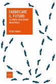 Fabbricare il futuro. La nuova rivoluzione industriale (eBook, ePUB)