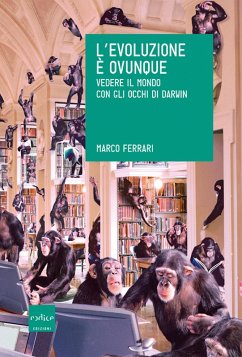 Cover L'evoluzione è ovunque. Vedere il mondo con gli occhi di Darwin (eBook, ePUB)