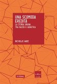 Una scomoda eredità. La storia umana tra razze e genetica (eBook, ePUB) Una scomoda eredità. La storia umana tra razze e genetica (eBook, ePUB)