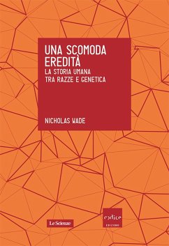 Una scomoda eredità. La storia umana tra razze e genetica (eBook, ePUB) - Wade, Nicholas