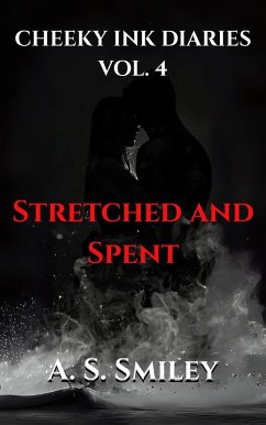 Cover Cheeky Ink Diaries: Vol. 4 - Stretched and Spent (eBook, ePUB)